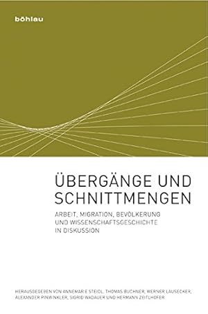 Bild des Verkufers fr bergnge und Schnittmengen - Arbeit, Migration, Bevlkerung und Wissenschaftsgeschichte in Diskussion. zum Verkauf von Antiquariat Buchkauz