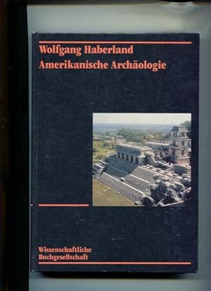 Amerikanische Archäologie - Geschichte, Theorie, Kulturentwicklung.