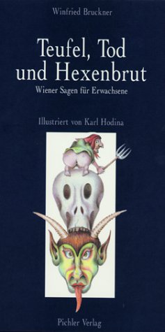 Teufel, Tod und Hexenbrut - Wiener Sagen für Erwachsene. illustriert von Karl Hodina.