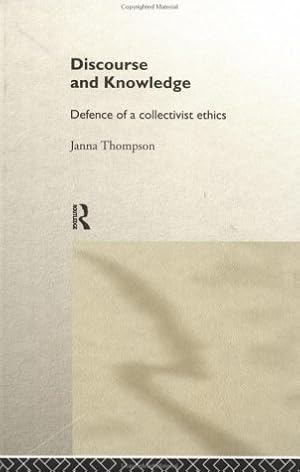 Bild des Verkufers fr Discourse and Knowledge Defence of a Collectivist Ethics. zum Verkauf von Antiquariat Buchkauz