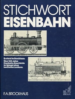 Imagen del vendedor de Stichwort Eisenbahn - Es stand im Brockhaus: ber 100 Jahre Eisenbahn-Geschichte im Spiegel e. berhmten Lexikons. Hrsg. von Adelheid Schmitz-Valckenberg u. Horst-Werner Dumjahn. a la venta por Antiquariat Buchkauz