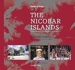 Bild des Verkufers fr The Nicobar Islands - Die Nikobaren - cultural choices in the aftermath of the tsunami - Das kulturelle Erbe nach dem Tsunami. zum Verkauf von Antiquariat Buchkauz