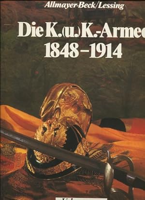 Bild des Verkufers fr Die K. (u.) K.-Armee 1848-1914. zum Verkauf von Antiquariat Buchkauz