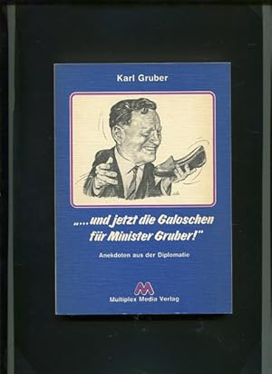 Bild des Verkufers fr und jetzt die Galoschen fr Minister Gruber! Anekdoten aus der Diplomatie. zum Verkauf von Antiquariat Buchkauz