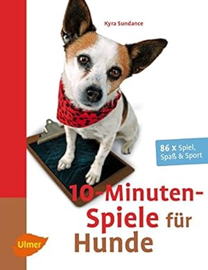 Seller image for 10-Minuten-Spiele fr Hunde - 86 x Spiel, Spa & Sport. bers. aus dem Engl. von Claudia Hndel. for sale by Antiquariat Buchkauz