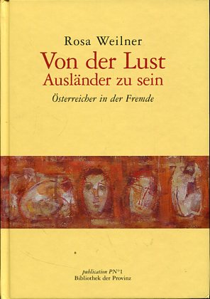 Imagen del vendedor de Von der Lust Auslnder zu sein. sterreicher in der Fremde. a la venta por Antiquariat Buchkauz