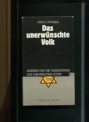 Seller image for Das unerwnschte Volk - Amerika und die Vernichtung der europischen Juden. Aus d. Amerikan. von Karl Heinz Siber. for sale by Antiquariat Buchkauz