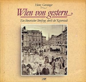 Immagine del venditore per Wien von gestern - Ein literarischer Streifzug durch die Kaiserstadt. ges. und erzhlt von Heinz Gerstinger. venduto da Antiquariat Buchkauz