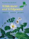 Seller image for Wildkruter und Wildgemse : erkennen - sammeln - genieen. Genieen pur. for sale by Antiquariat Buchkauz