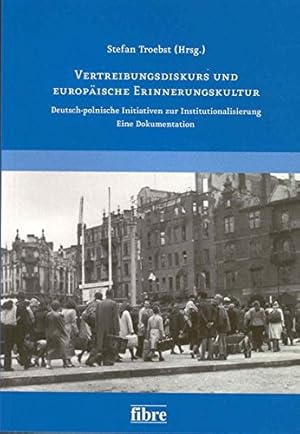 Bild des Verkufers fr Vertreibungsdiskurs und europische Erinnerungskultur - deutsch-polnische Initiativen zur Institutionalisierung ; eine Dokumentation. Deutsch-Polnische Gesellschaft Bundesverband: Verffentlichungen der Deutsch-Polnischen Gesellschaft Bundesverband ; Bd. 11 zum Verkauf von Antiquariat Buchkauz