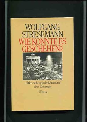 Immagine del venditore per Wie konnte es geschehen ? - Hitlers Aufstieg in der Erinnerung eines Zeitzeugen. venduto da Antiquariat Buchkauz