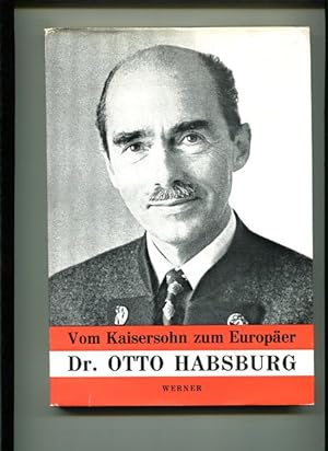 Dr. Otto Habsburg - Vom Kaisersohn zum Europäer.