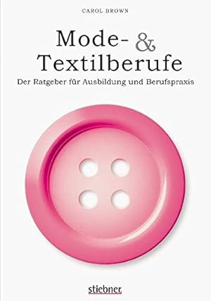 Mode- & Textilberufe - Der Ratgeber für Ausbildung und Berufspraxis. Aus dem Engl. übers. von Bir...