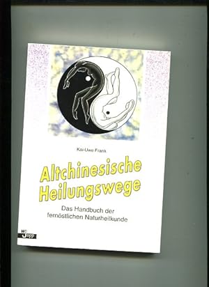 Bild des Verkufers fr Altchinesische Heilungswege - das Handbuch der fernstlichen Naturheilkunde. zum Verkauf von Antiquariat Buchkauz
