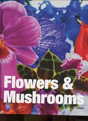 Imagen del vendedor de Flowers & mushrooms. anlsslich der Ausstellung 27.7. - 27.10.2013, Museum der Moderne Salzburg Mnchsberg, Ausz. aus Peter Handke, Versuch ber den Pilznarren a la venta por Antiquariat Buchkauz