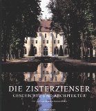 Die Zisterzienser. Geschichte und Architektur.