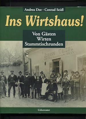 Imagen del vendedor de Ins Wirtshaus ! - von Gsten, Wirten, Stammtischrunden. a la venta por Antiquariat Buchkauz