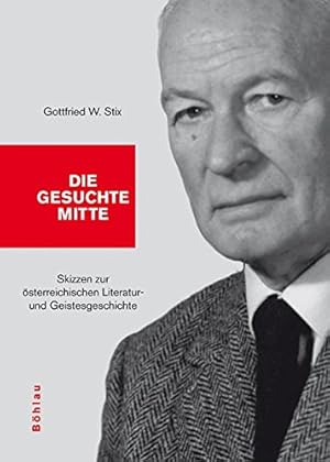 Seller image for Die gesuchte Mitte - Skizzen zur sterreichischen Literatur- und Geistesgeschichte. Hrsg. von Herbert Zeman / Literatur und Leben ; [N.F.], Bd. 71. for sale by Antiquariat Buchkauz