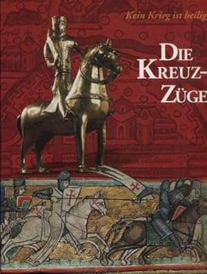 Immagine del venditore per Die Kreuz-Zge. Kein Krieg ist heilig. venduto da Antiquariat Buchkauz