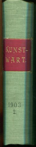 Der Kunstwart - 1903/2. - Halbmonatsschau für Ausdruckskultur auf allen Lebensgebieten - 16. Jahr...