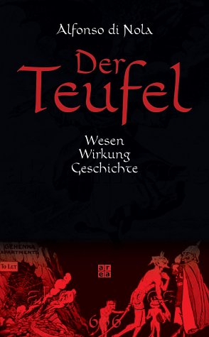 Der Teufel - Wesen, Wirkung, Geschichte. Mit einem Vorw. von Felix Karlinger. Aus dem Ital. von D...