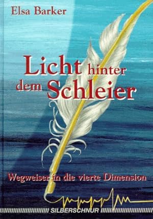 Seller image for Licht hinter dem Schleier - Wegweiser in die vierte Dimension. Aus dem Amerikan. bertr. von Constanze Romanes. for sale by Antiquariat Buchkauz