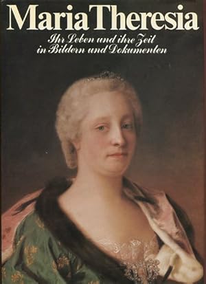 Seller image for Maria Theresia. Ihr Leben und ihre Zeit in Bildern und Dokumenten. for sale by Antiquariat Buchkauz