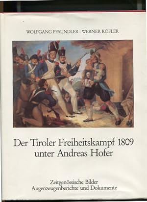 Der Tiroler Freiheitskampf 1809 [achtzehnhundertneun] unter Andreas Hofer. zeitgenössische Bilder...