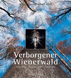 Bild des Verkufers fr Verborgener Wienerwald - Vergessenes, Geheimnisvolles, Unbekanntes. zum Verkauf von Antiquariat Buchkauz