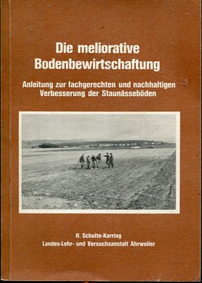 Die meliorative Bodenbewirtschaftung - Anleitung zur fachgerechten und nachhaltigen Verbesserung ...