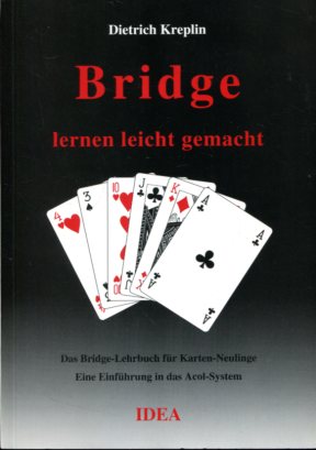 Bridge lernen leicht gemacht - Das Bridge-Lehrbuch für Karten-Neulinge. Eine Einführung in das Ac...