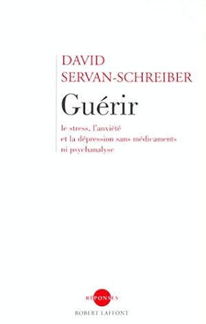 Seller image for Guerir, Le Stress, l'Anxiete, La Depression Sans Medicament Ni Psychanalyse. for sale by Antiquariat Buchkauz