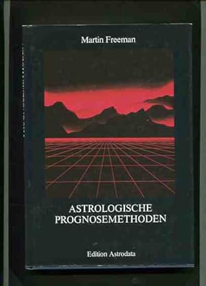 Astrologische Prognosemethoden - ein verständliches Handbuch über Prognosetechniken und ihre Anwe...