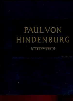 Unser Hindenburg, der Vater des Vaterlandes - Sein Leben und Wirken 1847-1934.