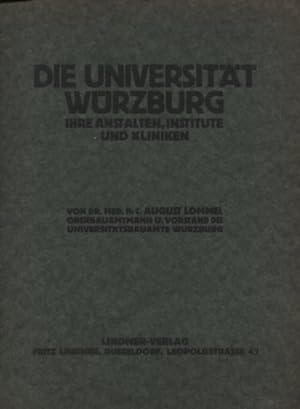 Die Universität Würzburg Ihre Anstalten, Institute und Kliniken.