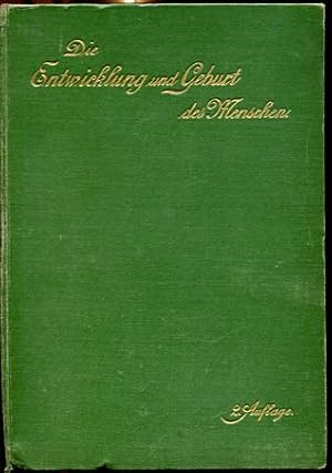 Bild des Verkufers fr Die Entwicklung und Geburt des Menschen - Populre Darstellung der Entwicklungsgeschichte und der Geburtshlfe. zum Verkauf von Antiquariat Buchkauz