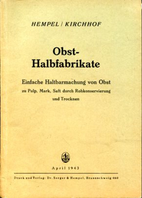 Imagen del vendedor de Obst-Halbfabrikate - Einfache Haltbarmachg v. Obst zu Pulp, Mark, Saft, durch Rohkonservierung u. Trocknen. a la venta por Antiquariat Buchkauz