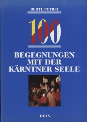Seller image for 100 Begegnungen mit der Krntner Seele: Aus der Heimat-Krone in der Krntner Krone. for sale by Antiquariat Buchkauz