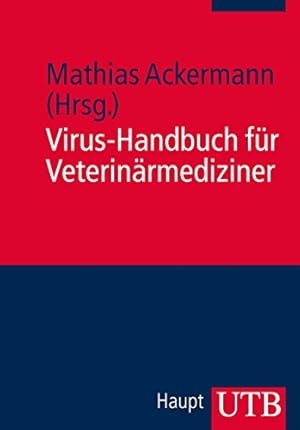 Das Virus-Handbuch für Veterinärmediziner. UTB ; 3729.