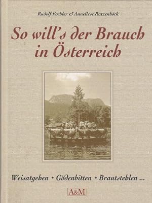 Seller image for So will s der Brauch in sterreich - Weisatgehen -Gdenbitten -Brautstehlen uva. for sale by Antiquariat Buchkauz