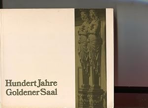 Hundert Jahre Goldener Saal - Das Haus der Gesellschaft der Musikfreunde am Karlsplatz. Geschicht...