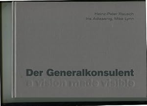 Bild des Verkufers fr Der Generalkonsulent - a vision made visible. zum Verkauf von Antiquariat Buchkauz