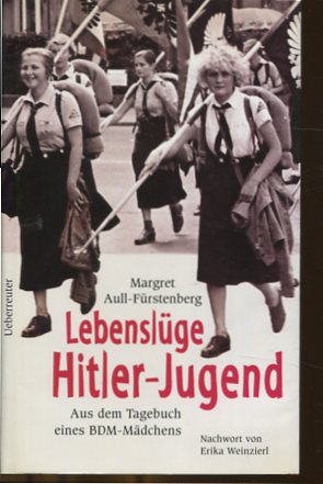 Bild des Verkufers fr Lebenslge Hitler-Jugend. Aus dem Tagebuch eines BDM-Mdchens. Mit einem Nachw. von Erika Weinzierl. zum Verkauf von Antiquariat Buchkauz