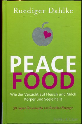 Seller image for Peace food - wie der Verzicht auf Fleisch und Milch Krper und Seele heilt - 30 vegane Genussrezepte. for sale by Antiquariat Buchkauz