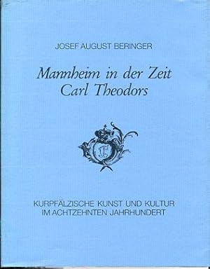Immagine del venditore per Mannheim in der Zeit Carl Theodors. Kurpflzische Kunst und Kultur im achtzehnten Jahrhundert. venduto da Antiquariat Buchkauz