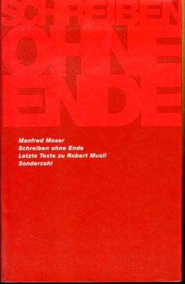 Bild des Verkufers fr Schreiben ohne Ende, letzte Texte zu Robert Musil. Manfred Moser zum Verkauf von Antiquariat Buchkauz