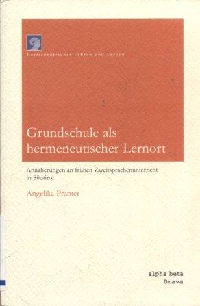 Grundschule als hermeneutischer Lernort. Annäherungen an frühen Zweisprachenunterricht.