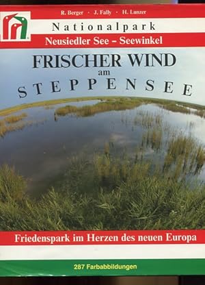 Bild des Verkufers fr Frischer Wind am Steppensee. Nationalpark Neusiedler See - Seewinkel - Friedenspark im Herzen des neuen Europa. zum Verkauf von Antiquariat Buchkauz