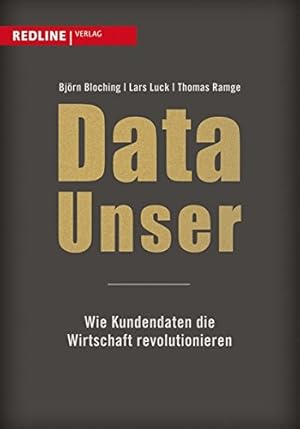 Image du vendeur pour Data Unser - wie Kundendaten die Wirtschaft revolutionieren. mis en vente par Antiquariat Buchkauz