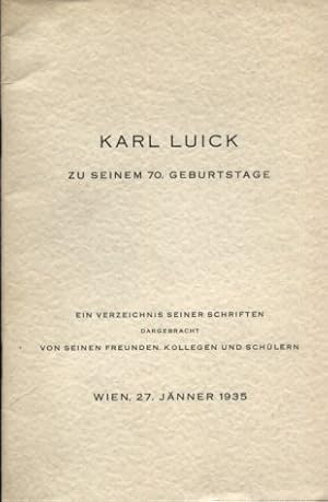 Bild des Verkufers fr Karl Luick zu seinem 70. Geburtstage. Ein Verzeichnis seiner Schriften dargebracht von seinen Freunden, Kollegen und Schlern. zum Verkauf von Antiquariat Buchkauz